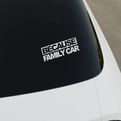 Because Family Car Sticker