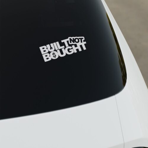 Built Not Bought Sticker